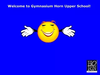 Welcome to Gymnasium Horn Upper School!