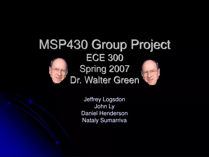 msp430 group project ece 300 spring 2007 dr walter green