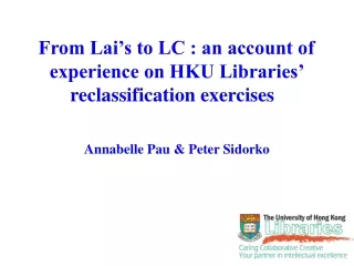 From Lai’s to LC : an account of experience on HKU Libraries’ reclassification exercises