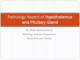 Pathology Aspect of  Hypothalamus and Pituitary Gland