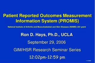 Ron D. Hays, Ph.D., UCLA  September 29, 2006  GIM/HSR Research Seminar Series 12:02pm-12:59 pm