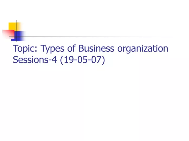 topic types of business organization sessions 4 19 05 07