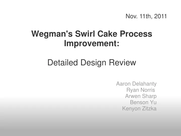 wegman s swirl cake process improvement detailed design review