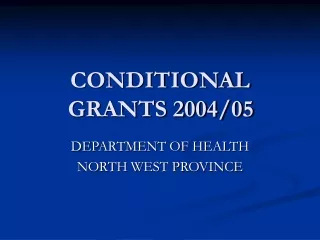 CONDITIONAL        GRANTS 2004/05