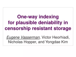 One-way  indexing for plausible deniability in censorship  resistant storage