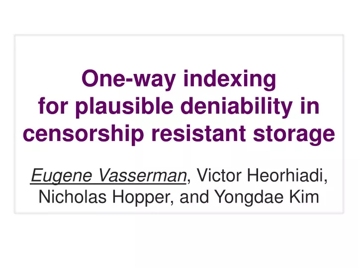 one way indexing for plausible deniability in censorship resistant storage