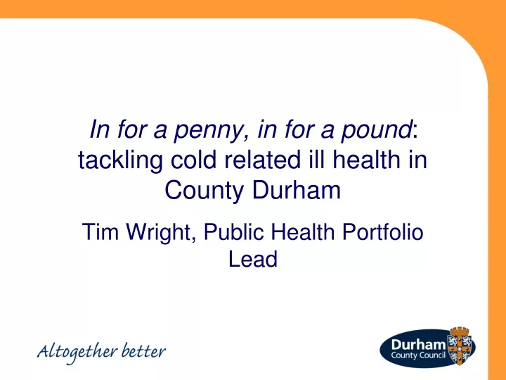 in for a penny in for a pound tackling cold related ill health in county durham