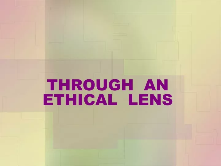 through an ethical lens