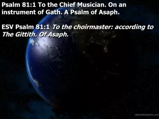 Psalm 81:1 To the Chief Musician. On an instrument of Gath. A Psalm of Asaph.