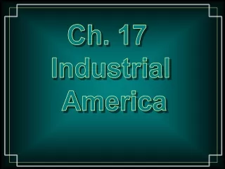 Ch. 17   Industrial  America