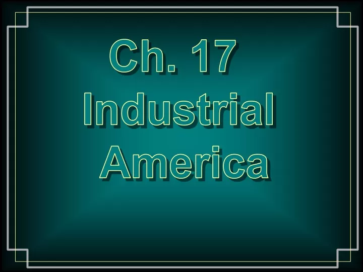 ch 17 industrial america