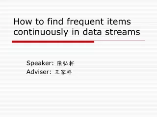 How to find frequent items continuously in data streams