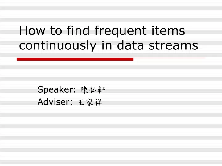 how to find frequent items continuously in data streams