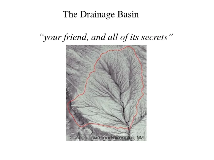 the drainage basin your friend