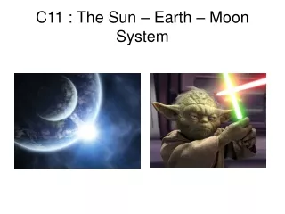 C11 : The Sun – Earth – Moon System