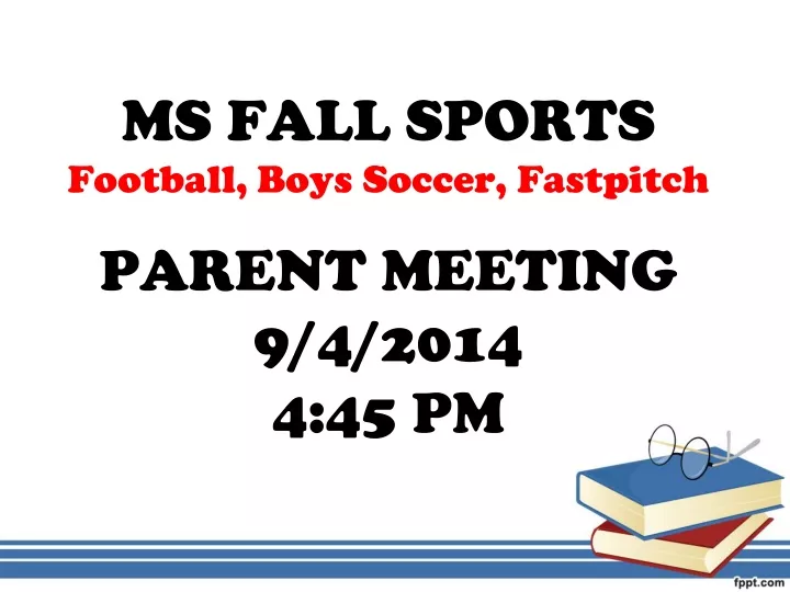ms fall sports football boys soccer fastpitch parent meeting 9 4 2014 4 45 pm