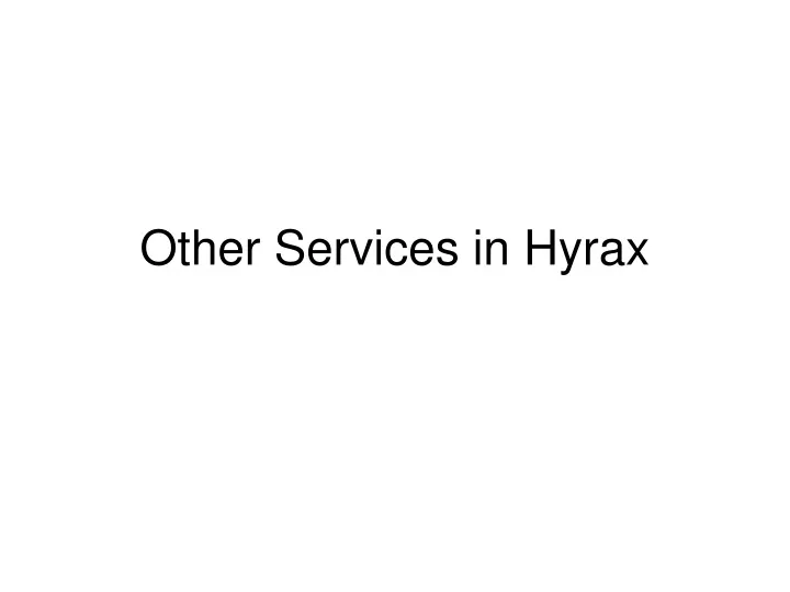 other services in hyrax