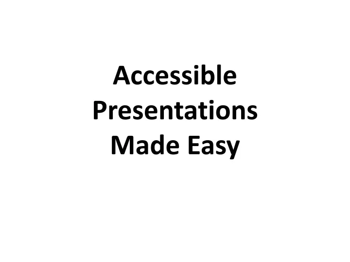 accessible presentations made easy