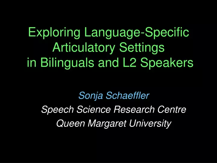exploring language specific articulatory settings in bilinguals and l2 speakers