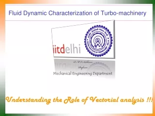 Fluid Dynamic Characterization of Turbo-machinery