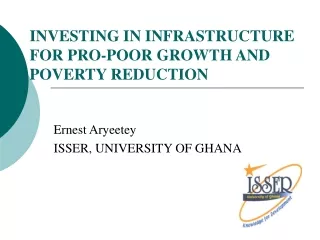 INVESTING IN INFRASTRUCTURE FOR PRO-POOR GROWTH AND POVERTY REDUCTION