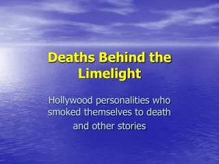 Deaths Behind the Limelight