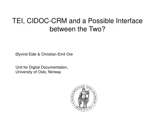 TEI, CIDOC-CRM and a Possible Interface between the Two?