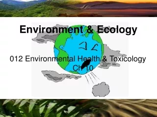 012 Environmental Health &amp; Toxicology 				Ch 10
