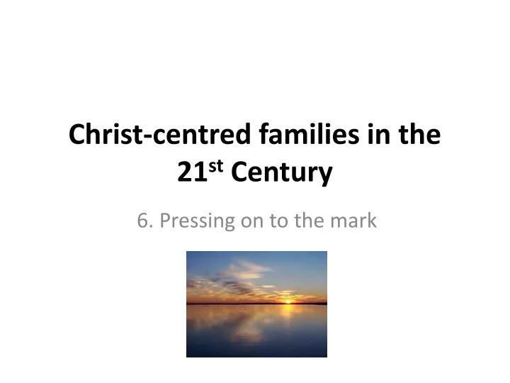 christ centred families in the 21 st century