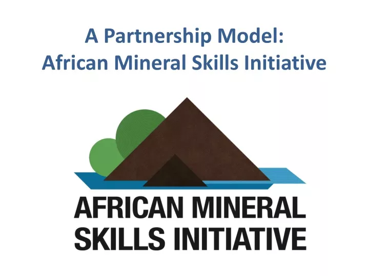 a partnership model african mineral skills initiative