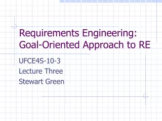 Requirements Engineering: Goal-Oriented Approach to RE