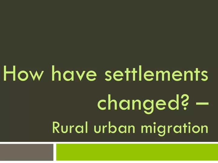 how have settlements changed rural urban migration