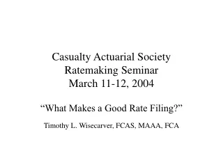 Casualty Actuarial Society Ratemaking Seminar March 11-12, 2004