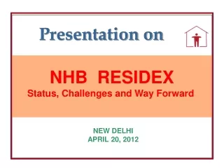 NHB  RESIDEX Status, Challenges and Way Forward