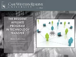 THE RESIDENT AFFILIATE PROGRAM  IN TECHNOLOGY TRANSFER Mark Coticchia