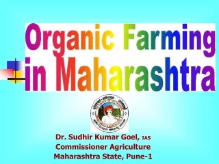 Dr. Sudhir Kumar Goel,  IAS Commissioner Agriculture Maharashtra State, Pune-1