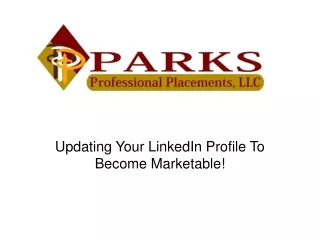 Updating Your LinkedIn Profile To Become Marketable!