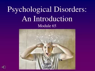 Psychological Disorders: An Introduction Module 65