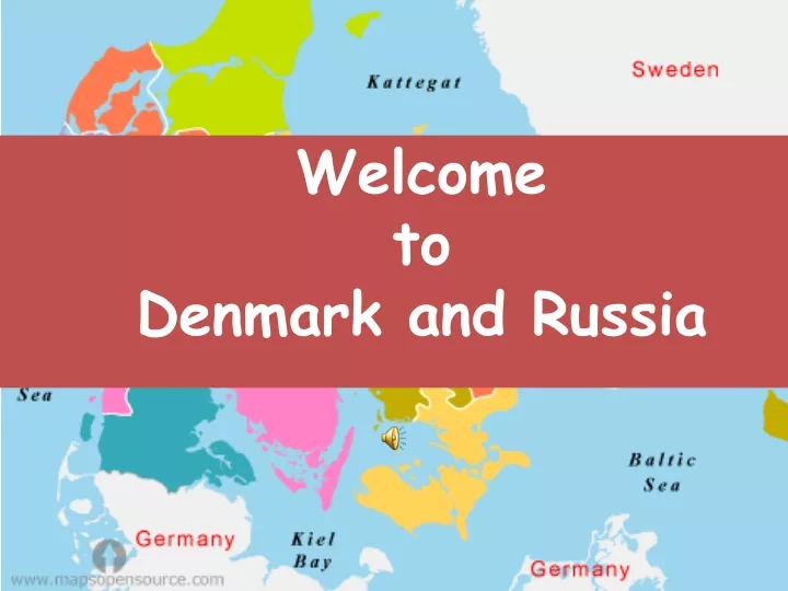 welcome to denmark and russia
