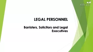 LEGAL PERSONNEL Barristers, Solicitors and Legal Executives