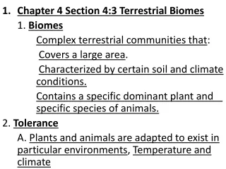 Chapter 4 Section 4:3 Terrestrial Biomes 	1.  Biomes Complex terrestrial communities that :