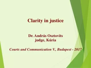 Clarity in justice Dr. András Osztovits judge, Kúria Courts and Communication V., Budapest - 2017