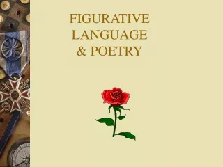 FIGURATIVE LANGUAGE &amp; POETRY