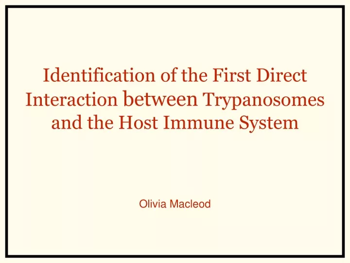 identification of the first direct interaction between trypanosomes and the host immune system