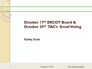 October 17 th  ERCOT Board &amp;  October 25 th   TAC’s  Email Voting