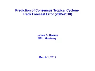 Prediction of Consensus Tropical Cyclone  Track Forecast Error (2005-2010) James S. Goerss