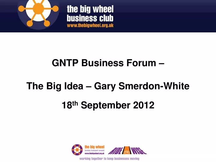 gntp business forum the big idea gary smerdon white