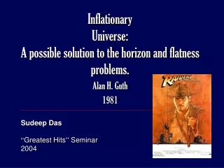 Inflationary  Universe: A possible solution to the horizon and flatness problems.