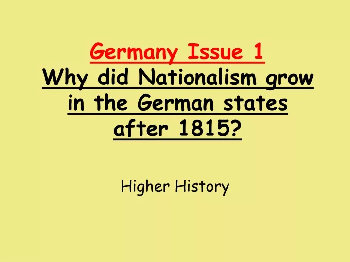 germany issue 1 why did nationalism grow in the german states after 1815