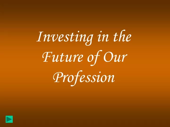 investing in the future of our profession